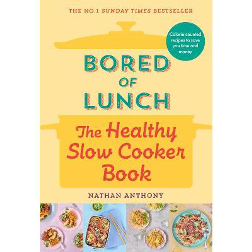 Bored of Lunch: The Healthy Slow Cooker Book: THE NUMBER ONE BESTSELLER (Hardback) - Nathan Anthony